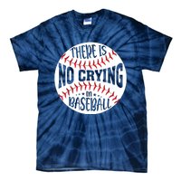 There Is No Crying In Baseball Tie-Dye T-Shirt