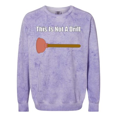 This Is Not A Drill For Plumber Plunger Plumbing Gift Colorblast Crewneck Sweatshirt