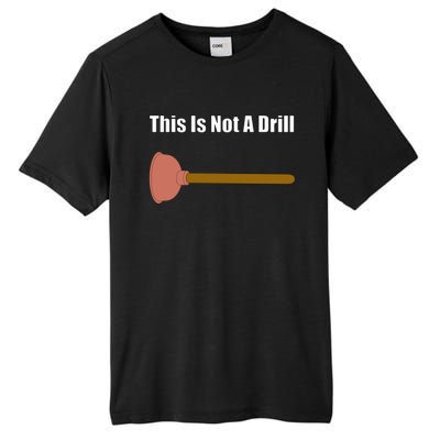 This Is Not A Drill For Plumber Plunger Plumbing Gift Tall Fusion ChromaSoft Performance T-Shirt