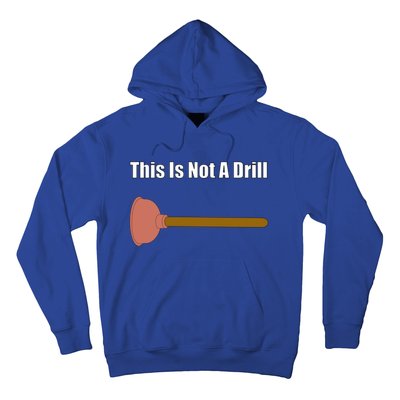 This Is Not A Drill For Plumber Plunger Plumbing Gift Hoodie