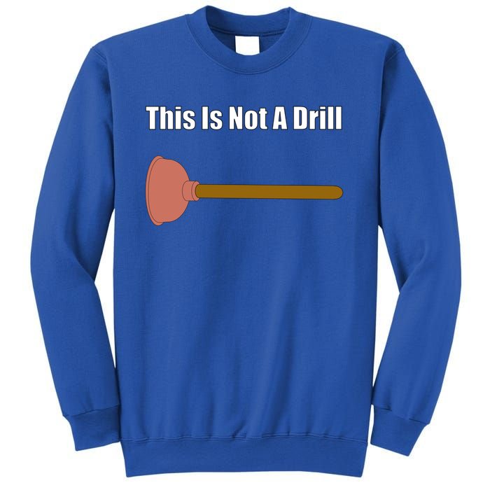 This Is Not A Drill For Plumber Plunger Plumbing Gift Sweatshirt