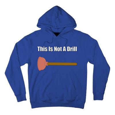 This Is Not A Drill For Plumber Plunger Plumbing Gift Tall Hoodie