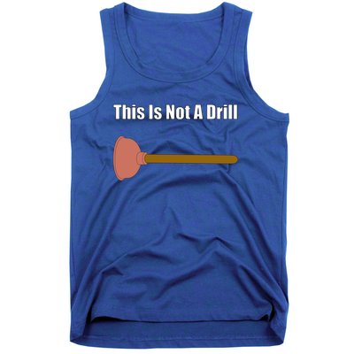 This Is Not A Drill For Plumber Plunger Plumbing Gift Tank Top