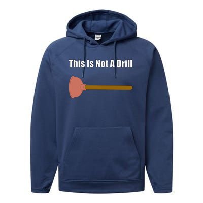 This Is Not A Drill For Plumber Plunger Plumbing Gift Performance Fleece Hoodie