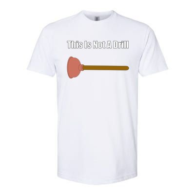 This Is Not A Drill For Plumber Plunger Plumbing Gift Softstyle® CVC T-Shirt