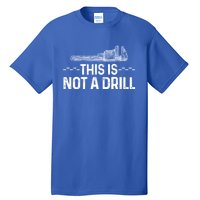 This Is Not A Drill Tee Funny Carpenter Gift Tall T-Shirt