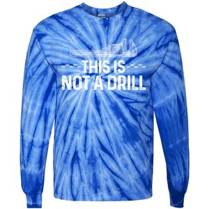 This Is Not A Drill Tee Funny Carpenter Gift Tie-Dye Long Sleeve Shirt