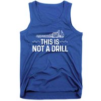 This Is Not A Drill Tee Funny Carpenter Gift Tank Top