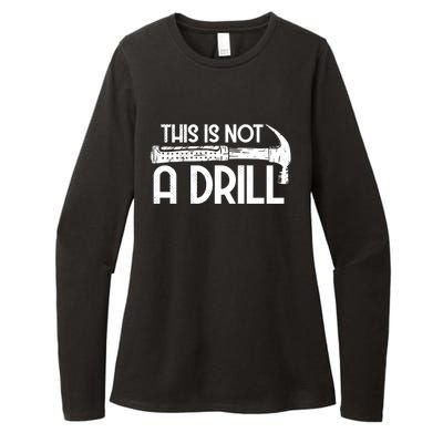 This Is Not A Drill Workers Humor Great Gift Womens CVC Long Sleeve Shirt