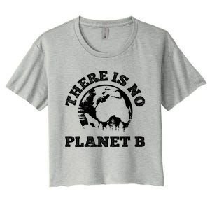 There Is No Planet B Saying Protection Climate Camping Cool Gift Women's Crop Top Tee