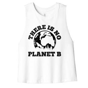 There Is No Planet B Saying Protection Climate Camping Cool Gift Women's Racerback Cropped Tank