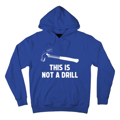 This Is Not A Drill Funny Carpenter Dad Sarcastic Gift Hoodie