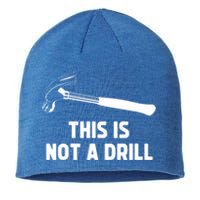 This Is Not A Drill Funny Carpenter Dad Sarcastic Gift Sustainable Beanie