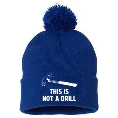 This Is Not A Drill Funny Carpenter Dad Sarcastic Gift Pom Pom 12in Knit Beanie