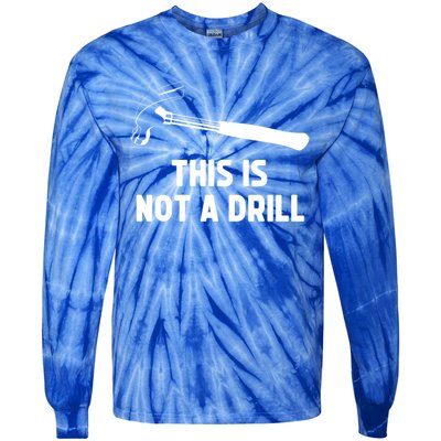 This Is Not A Drill Funny Carpenter Dad Sarcastic Gift Tie-Dye Long Sleeve Shirt