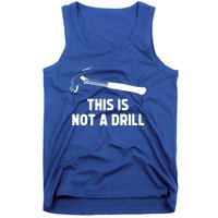 This Is Not A Drill Funny Carpenter Dad Sarcastic Gift Tank Top