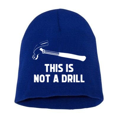 This Is Not A Drill Funny Carpenter Dad Sarcastic Gift Short Acrylic Beanie