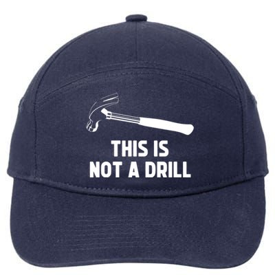 This Is Not A Drill Funny Carpenter Dad Sarcastic Gift 7-Panel Snapback Hat