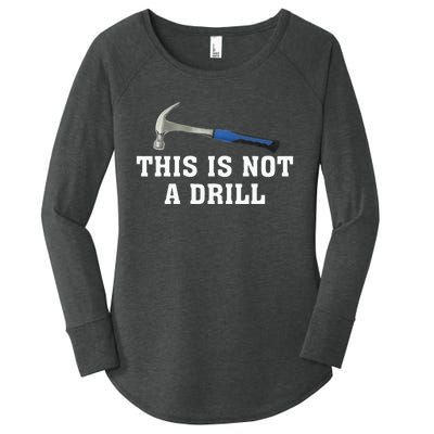 This Is Not A Drill Novelty Tools Hammer Builder Woodworking Women's Perfect Tri Tunic Long Sleeve Shirt