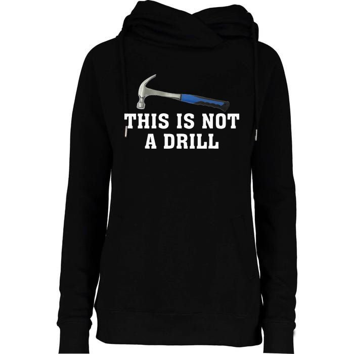 This Is Not A Drill Novelty Tools Hammer Builder Woodworking Womens Funnel Neck Pullover Hood