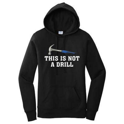 This Is Not A Drill Novelty Tools Hammer Builder Woodworking Women's Pullover Hoodie