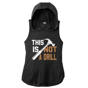 This Is Not A Drill Tools Carpenter Dad Joke Gift Hammer Gift Ladies PosiCharge Tri-Blend Wicking Draft Hoodie Tank