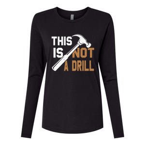 This Is Not A Drill Tools Carpenter Dad Joke Gift Hammer Gift Womens Cotton Relaxed Long Sleeve T-Shirt