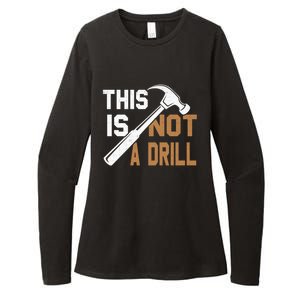 This Is Not A Drill Tools Carpenter Dad Joke Gift Hammer Gift Womens CVC Long Sleeve Shirt