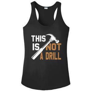 This Is Not A Drill Tools Carpenter Dad Joke Gift Hammer Gift Ladies PosiCharge Competitor Racerback Tank