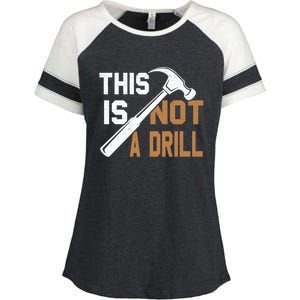 This Is Not A Drill Tools Carpenter Dad Joke Gift Hammer Gift Enza Ladies Jersey Colorblock Tee