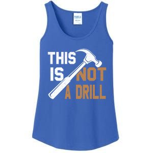 This Is Not A Drill Tools Carpenter Dad Joke Gift Hammer Gift Ladies Essential Tank