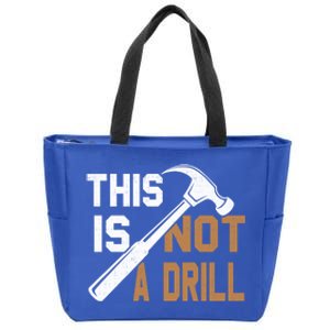 This Is Not A Drill Tools Carpenter Dad Joke Gift Hammer Gift Zip Tote Bag