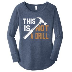 This Is Not A Drill Tools Carpenter Dad Joke Gift Hammer Gift Women's Perfect Tri Tunic Long Sleeve Shirt