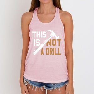 This Is Not A Drill Tools Carpenter Dad Joke Gift Hammer Gift Women's Knotted Racerback Tank