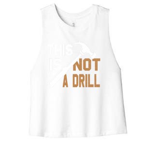 This Is Not A Drill Tools Carpenter Dad Joke Gift Hammer Gift Women's Racerback Cropped Tank