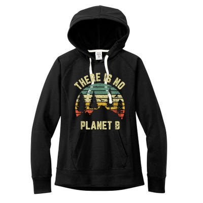 There Is No Planet B Cool Gift Earth Day Science Retro Gift Women's Fleece Hoodie