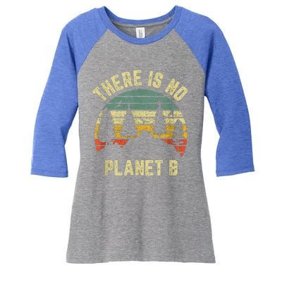 There Is No Planet B Cool Gift Earth Day Science Retro Gift Women's Tri-Blend 3/4-Sleeve Raglan Shirt