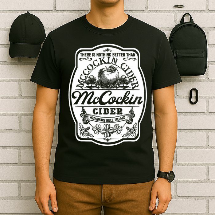 There Is Nothing Better Than Mccockin Cider Missionary Hills T-Shirt