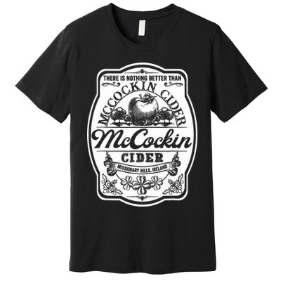There Is Nothing Better Than Mccockin Cider Missionary Hills Premium T-Shirt