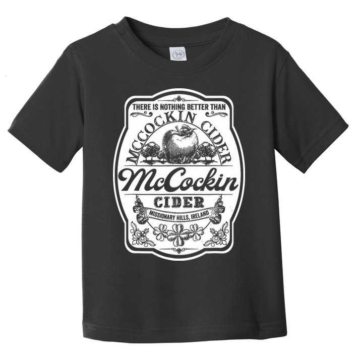 There Is Nothing Better Than Mccockin Cider Missionary Hills Toddler T-Shirt