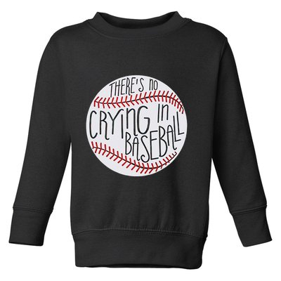There Is No Crying In Baseball Funny Sports Ball Game Toddler Sweatshirt