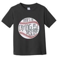 There Is No Crying In Baseball Funny Sports Ball Game Toddler T-Shirt