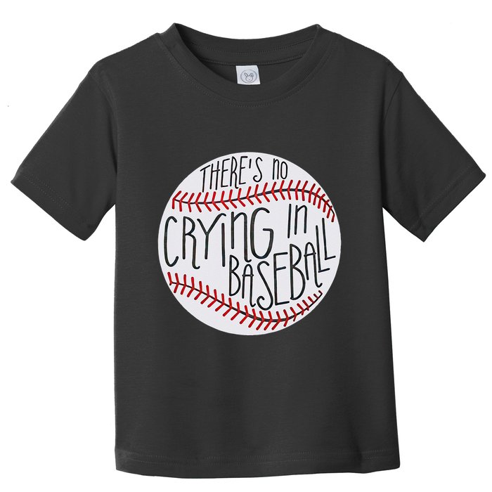 There Is No Crying In Baseball Funny Sports Ball Game Toddler T-Shirt