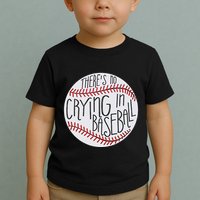There Is No Crying In Baseball Funny Sports Ball Game Toddler T-Shirt
