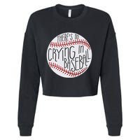 There Is No Crying In Baseball Funny Sports Ball Game Cropped Pullover Crew