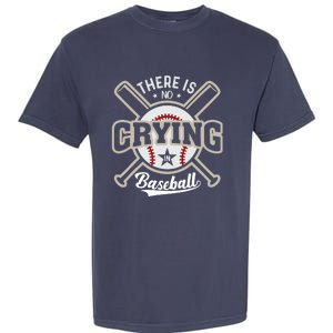 There Is No Crying In Baseball Garment-Dyed Heavyweight T-Shirt