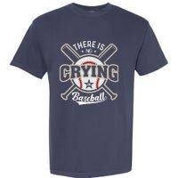 There Is No Crying In Baseball Garment-Dyed Heavyweight T-Shirt