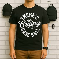There Is No Crying In Baseball Game Day T-Shirt