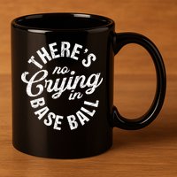 There Is No Crying In Baseball Game Day 11oz C Handle Ceramic Mug