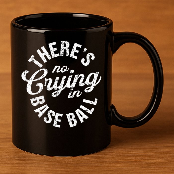 There Is No Crying In Baseball Game Day 11oz C Handle Ceramic Mug